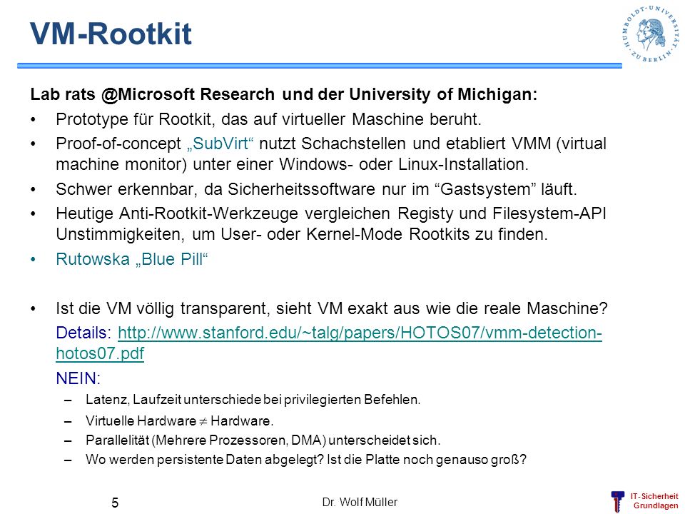 VM-Rootkit Lab Research und der University of Michigan: Prototype für Rootkit, das auf virtueller Maschine beruht.