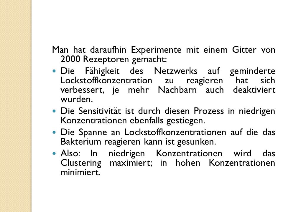 Man hat daraufhin Experimente mit einem Gitter von 2000 Rezeptoren gemacht: