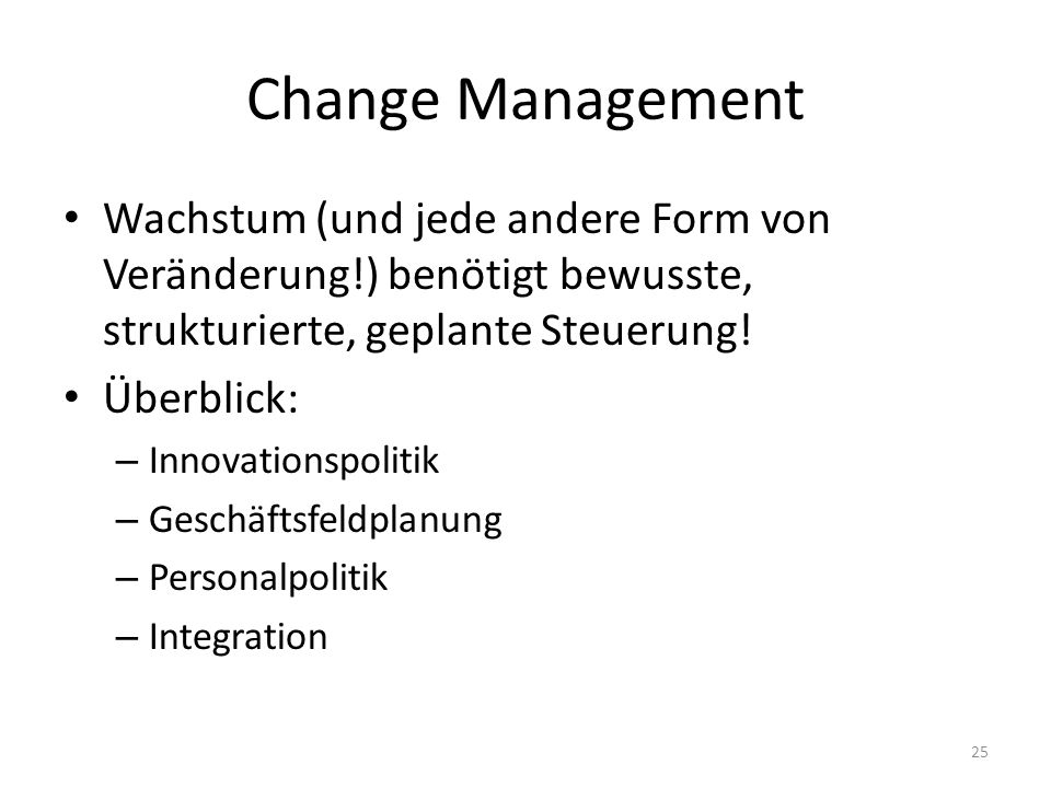 Change Management Wachstum (und jede andere Form von Veränderung!) benötigt bewusste, strukturierte, geplante Steuerung!
