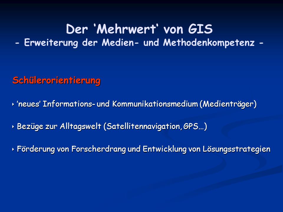 Der ‘Mehrwert‘ von GIS - Erweiterung der Medien- und Methodenkompetenz -