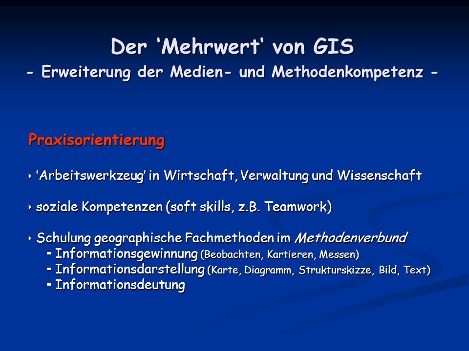 Der ‘Mehrwert‘ von GIS - Erweiterung der Medien- und Methodenkompetenz -