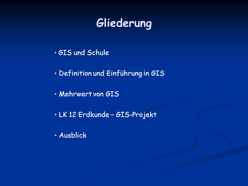 Gliederung Definition und Einführung in GIS Mehrwert von GIS