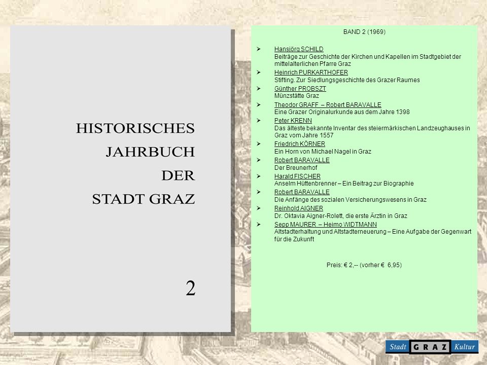 BAND 2 (1969) Hansjörg SCHILD Beiträge zur Geschichte der Kirchen und Kapellen im Stadtgebiet der mittelalterlichen Pfarre Graz.