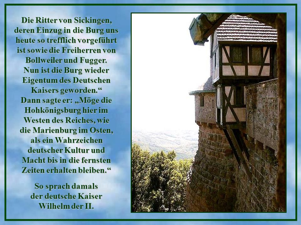 Die Ritter von Sickingen, deren Einzug in die Burg uns heute so trefflich vorgeführt ist sowie die Freiherren von Bollweiler und Fugger.
