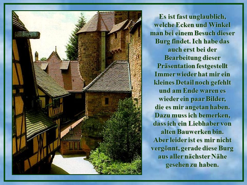 Es ist fast unglaublich, welche Ecken und Winkel man bei einem Besuch dieser Burg findet.