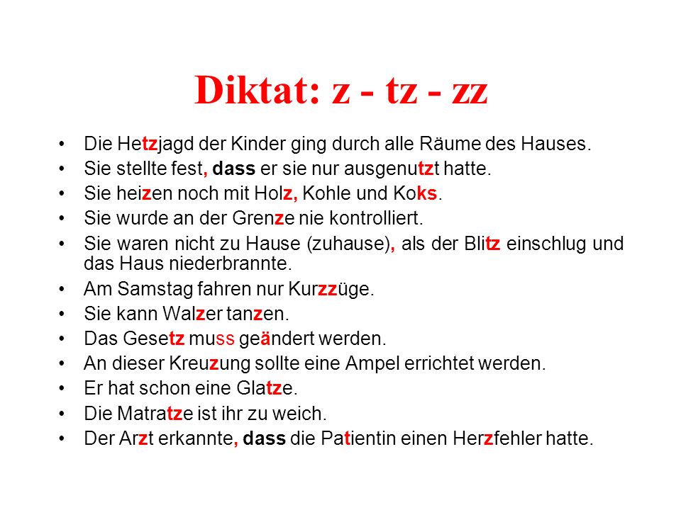 Diktat: z - tz - zz Die Hetzjagd der Kinder ging durch alle Räume des Hauses. Sie stellte fest, dass er sie nur ausgenutzt hatte.