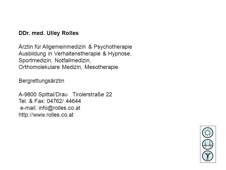 DDr. med. Ulley Rolles Ärztin für Allgemeinmedizin & Psychotherapie. Ausbildung in Verhaltenstherapie & Hypnose,