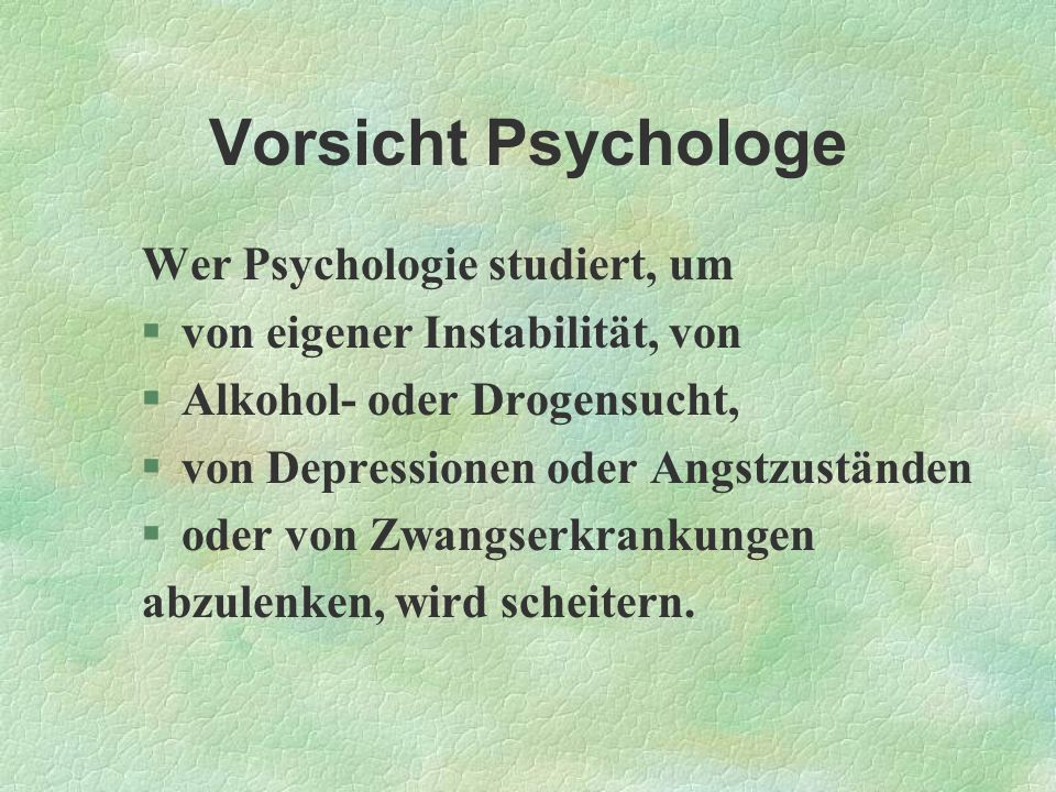 Vorsicht Psychologe Wer Psychologie studiert, um