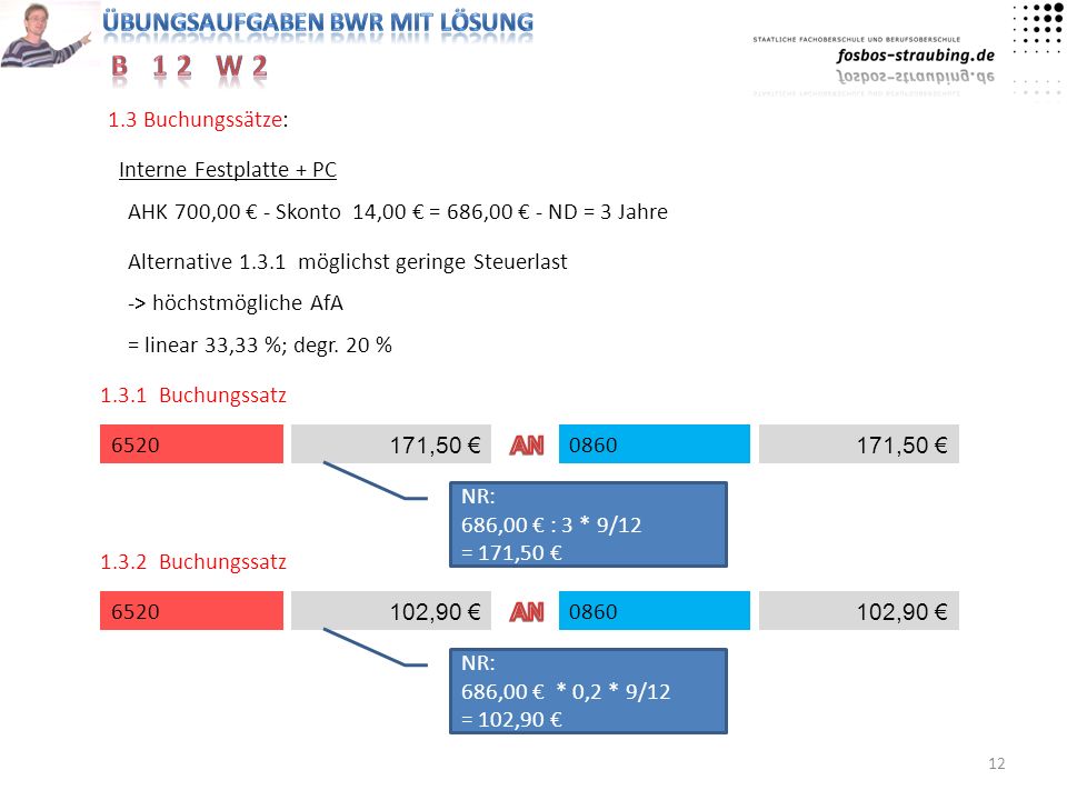 1.3 Buchungssätze: Interne Festplatte + PC. AHK 700,00 € - Skonto 14,00 € = 686,00 € - ND = 3 Jahre.