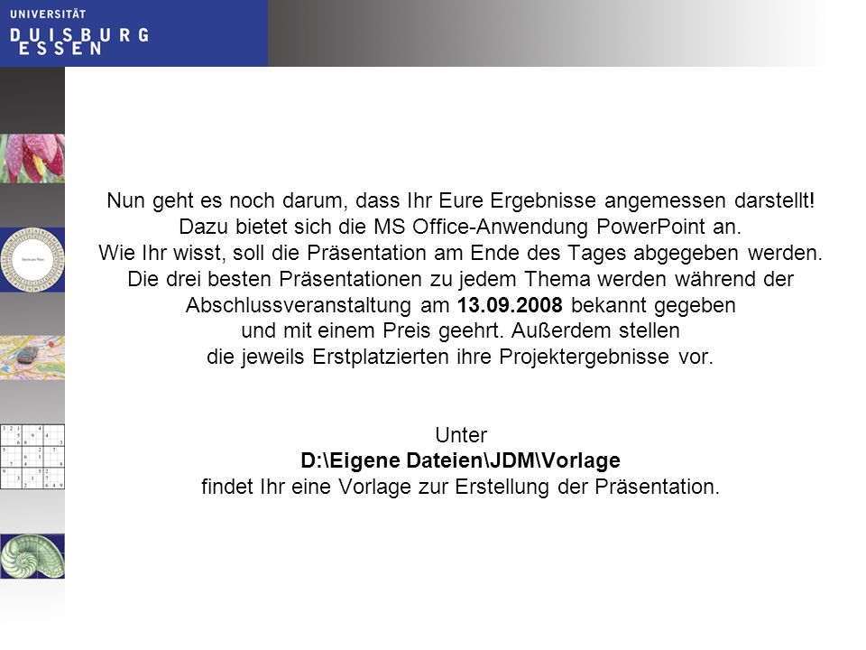 Nun geht es noch darum, dass Ihr Eure Ergebnisse angemessen darstellt