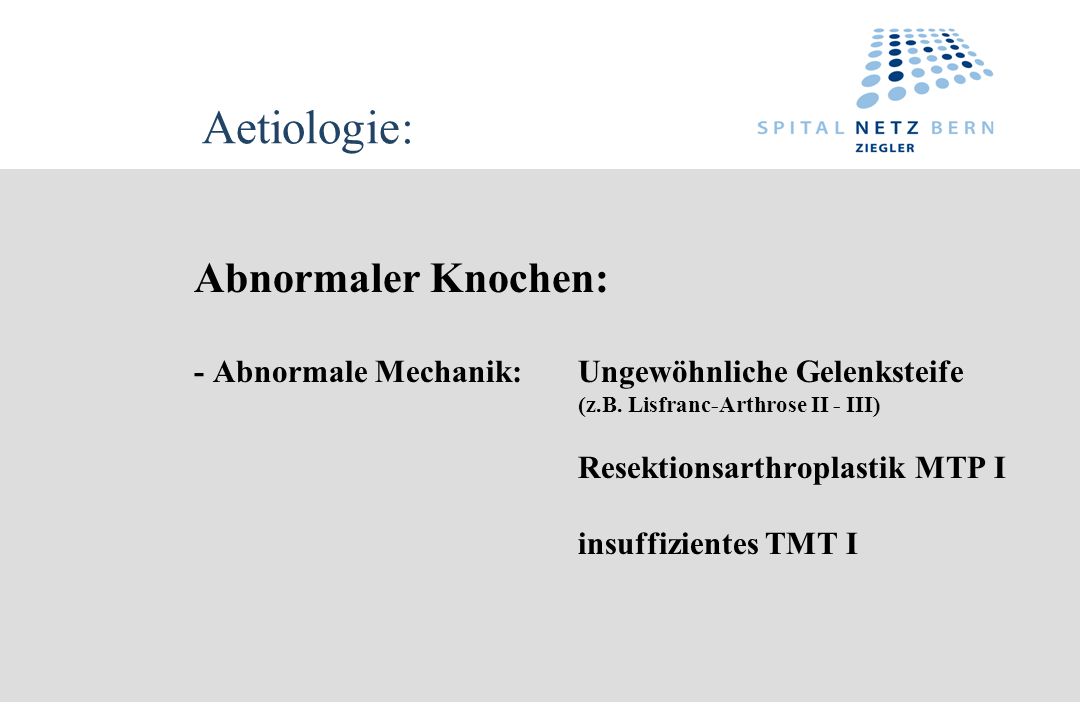 Aetiologie: Abnormaler Knochen: