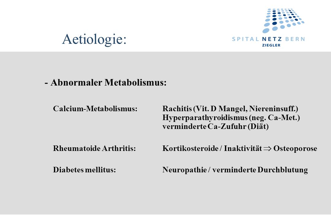 Aetiologie: - Abnormaler Metabolismus: