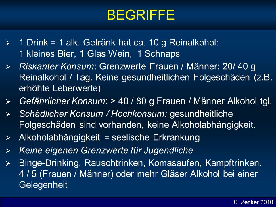 Gefährlicher Konsum: > 40 / 80 g Frauen / Männer Alkohol tgl.