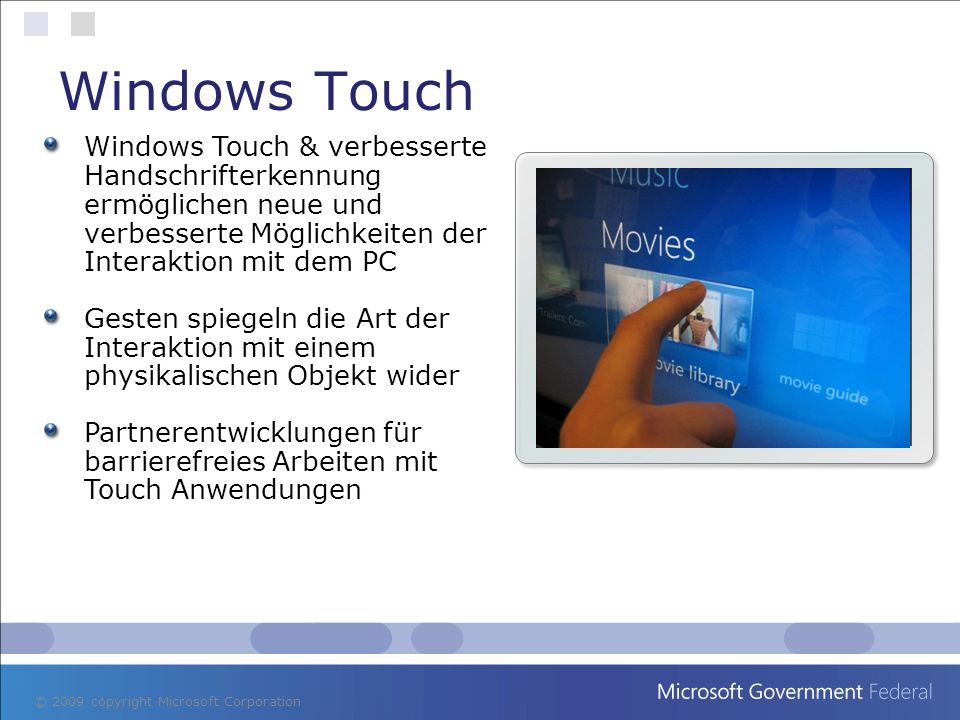Windows Touch Windows Touch & verbesserte Handschrifterkennung ermöglichen neue und verbesserte Möglichkeiten der Interaktion mit dem PC.
