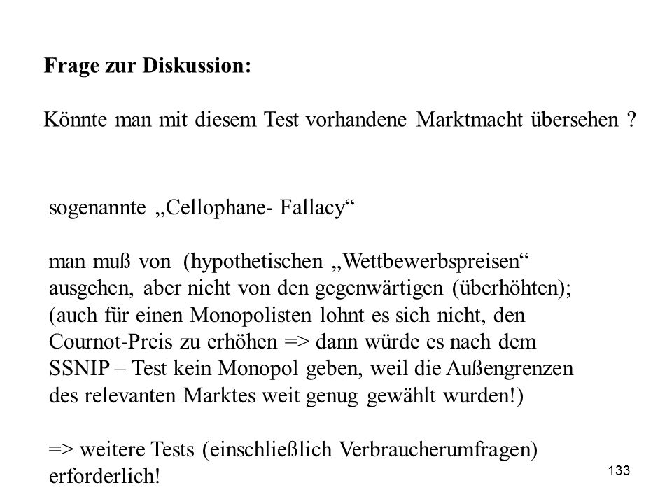 Frage zur Diskussion: Könnte man mit diesem Test vorhandene Marktmacht übersehen sogenannte „Cellophane- Fallacy