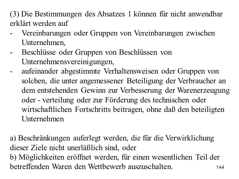 (3) Die Bestimmungen des Absatzes 1 können für nicht anwendbar erklärt werden auf