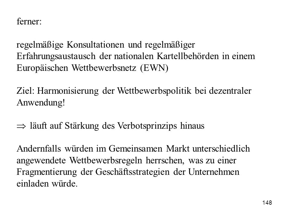 ferner: regelmäßige Konsultationen und regelmäßiger Erfahrungsaustausch der nationalen Kartellbehörden in einem Europäischen Wettbewerbsnetz (EWN)