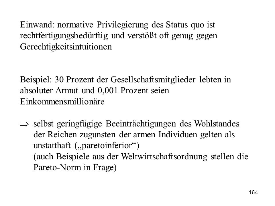 Einwand: normative Privilegierung des Status quo ist rechtfertigungsbedürftig und verstößt oft genug gegen Gerechtigkeitsintuitionen
