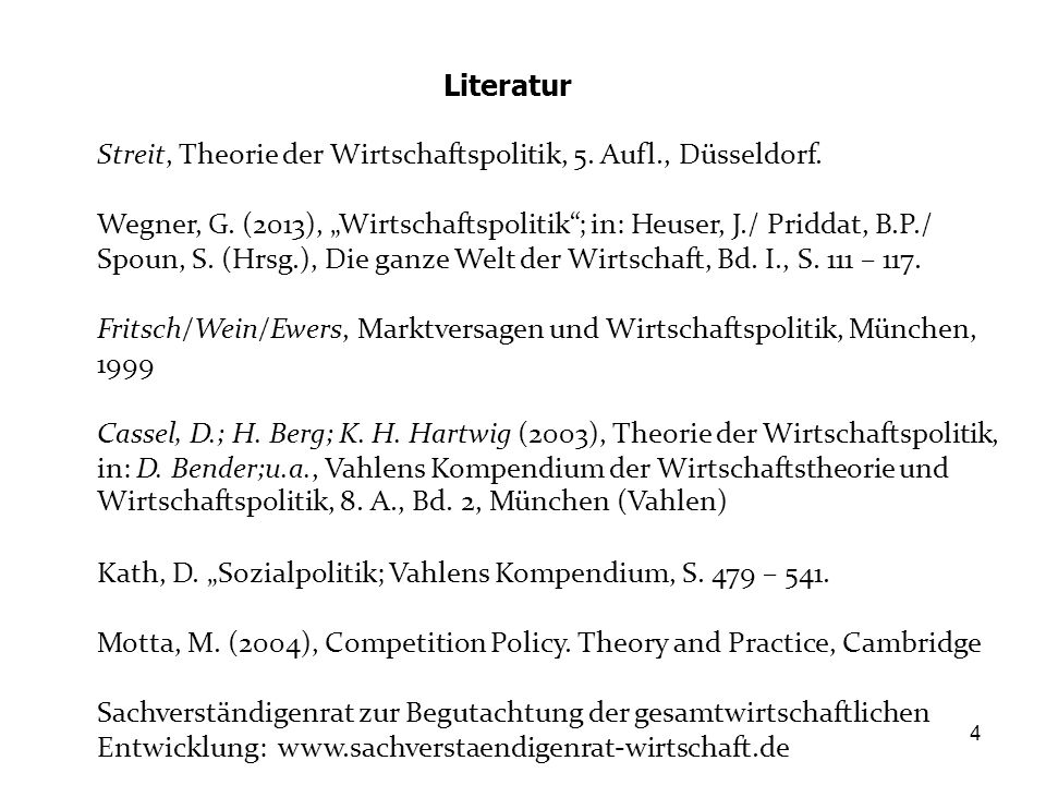 Literatur Streit, Theorie der Wirtschaftspolitik, 5. Aufl., Düsseldorf.