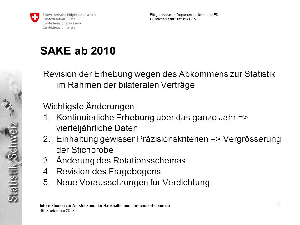 SAKE ab 2010 Revision der Erhebung wegen des Abkommens zur Statistik im Rahmen der bilateralen Verträge.