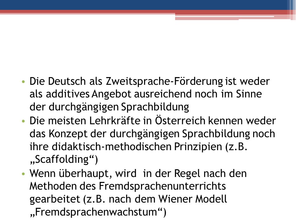 Die Deutsch als Zweitsprache-Förderung ist weder als additives Angebot ausreichend noch im Sinne der durchgängigen Sprachbildung