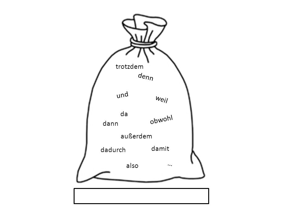 trotzdem denn und weil da obwohl dann außerdem dadurch damit … also