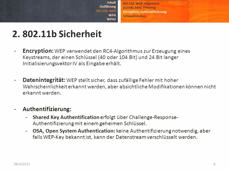 Inhalt Einführung b WEP. WPA. WPA b WEP: Allgemein. (E)SSID, MAC-Filtering. Encryption, Authentifizierung.