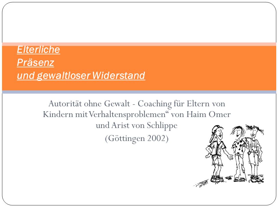 Elterliche Präsenz und gewaltloser Widerstand