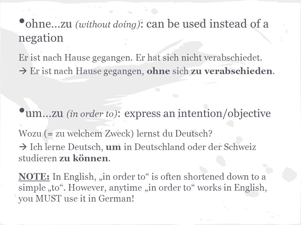 ohne…zu (without doing): can be used instead of a negation
