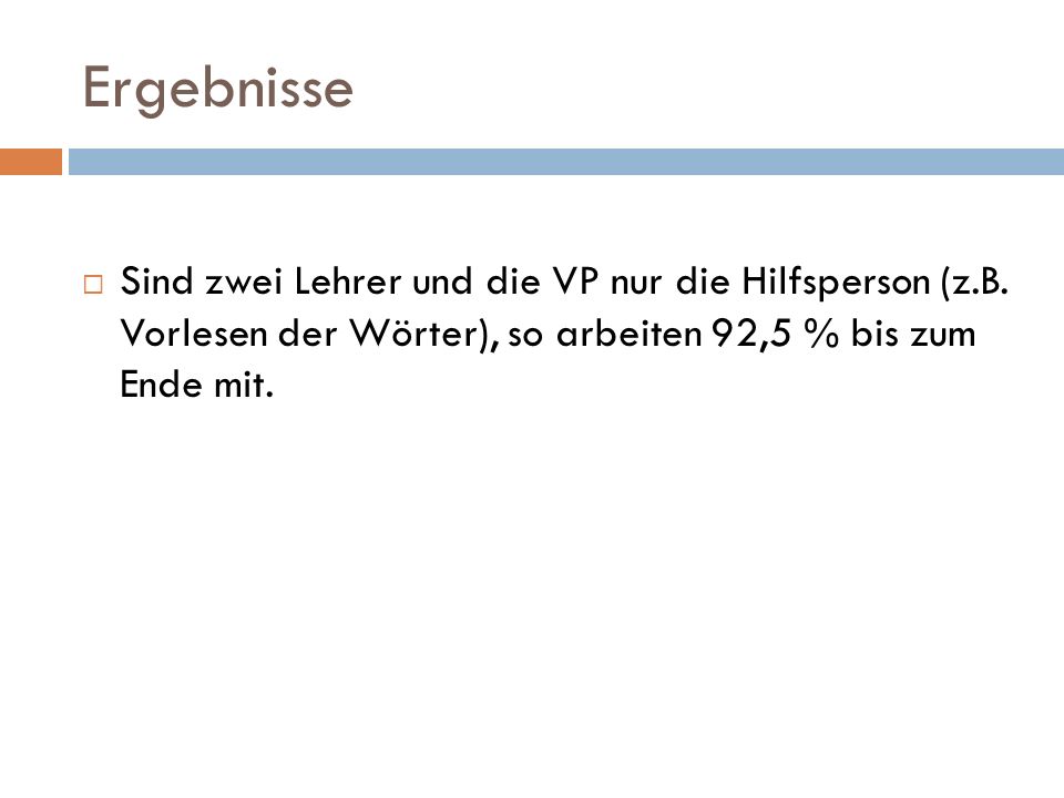 Ergebnisse Sind zwei Lehrer und die VP nur die Hilfsperson (z.B.