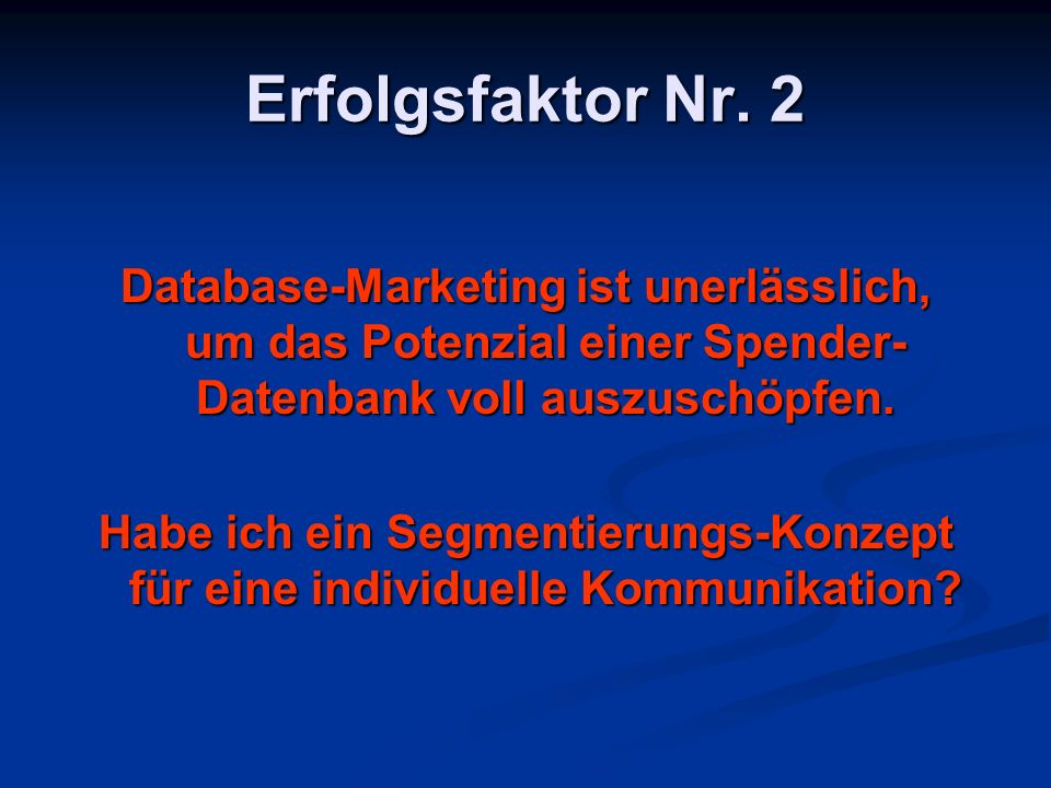 Erfolgsfaktor Nr. 2 Database-Marketing ist unerlässlich, um das Potenzial einer Spender-Datenbank voll auszuschöpfen.