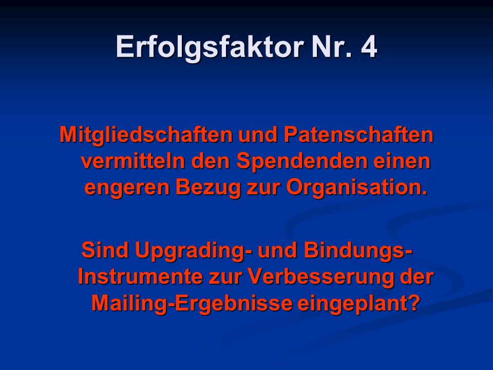 Erfolgsfaktor Nr. 4 Mitgliedschaften und Patenschaften vermitteln den Spendenden einen engeren Bezug zur Organisation.