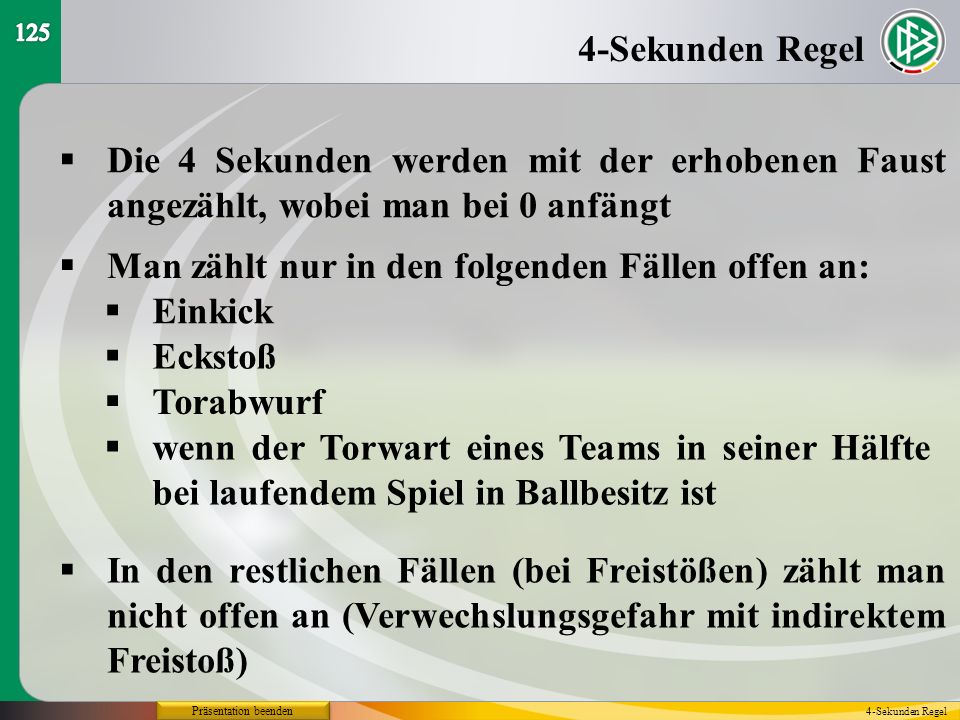 Man zählt nur in den folgenden Fällen offen an: Einkick Eckstoß