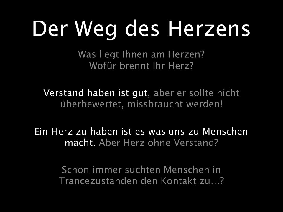 Der Weg des Herzens Was liegt Ihnen am Herzen Wofür brennt Ihr Herz