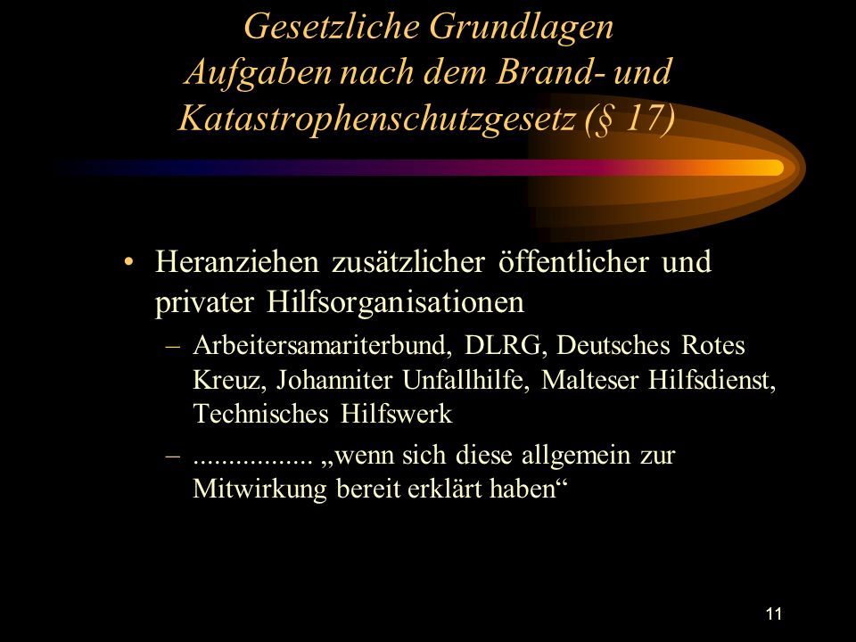Gesetzliche Grundlagen Aufgaben nach dem Brand- und Katastrophenschutzgesetz (§ 17)