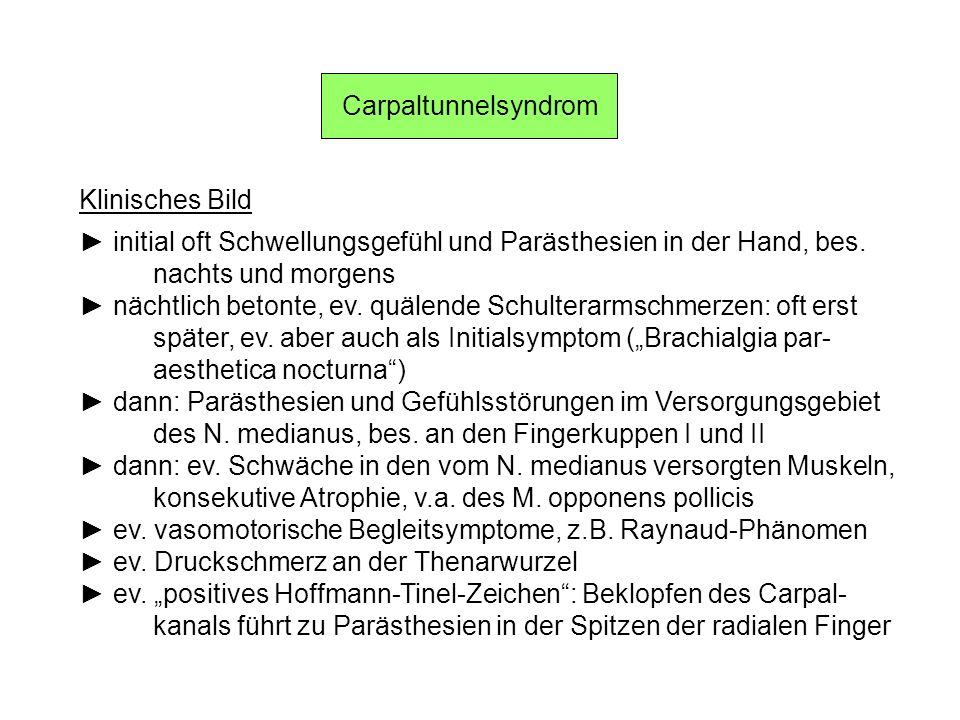 Carpaltunnelsyndrom Klinisches Bild. ► initial oft Schwellungsgefühl und Parästhesien in der Hand, bes.