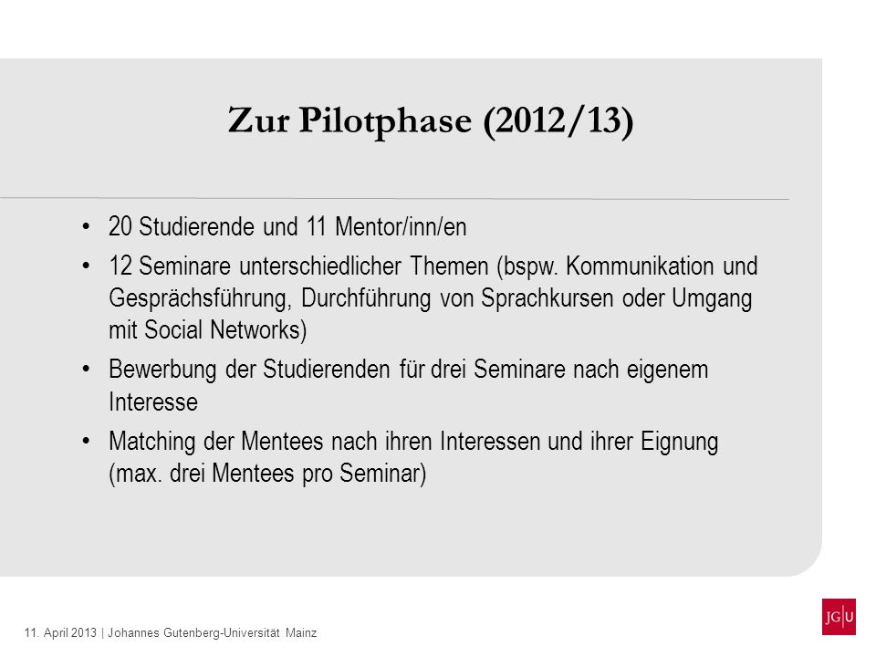 Zur Pilotphase (2012/13) 20 Studierende und 11 Mentor/inn/en