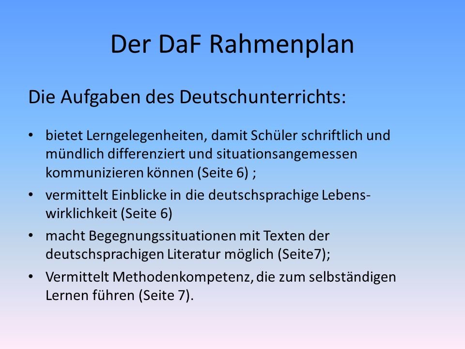 Der DaF Rahmenplan Die Aufgaben des Deutschunterrichts: