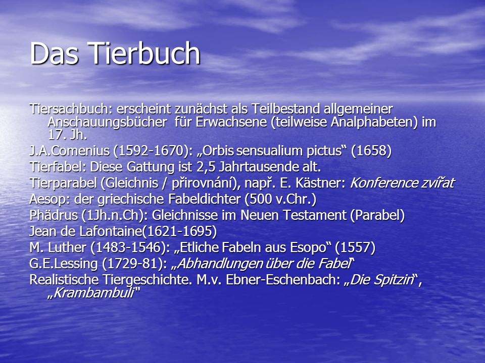 Das Tierbuch Tiersachbuch: erscheint zunächst als Teilbestand allgemeiner Anschauungsbücher für Erwachsene (teilweise Analphabeten) im 17. Jh.