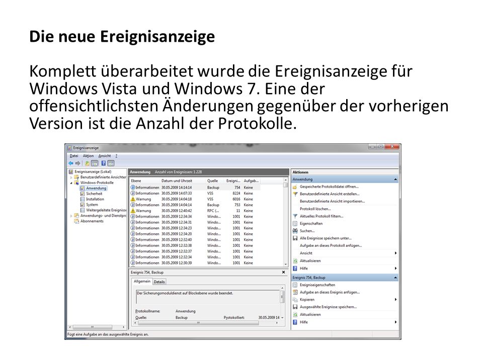 Die neue Ereignisanzeige Komplett überarbeitet wurde die Ereignisanzeige für Windows Vista und Windows 7.