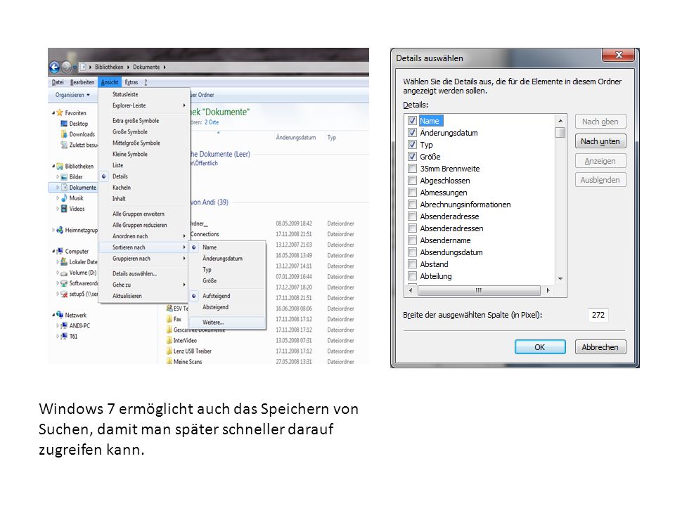 Windows 7 ermöglicht auch das Speichern von Suchen, damit man später schneller darauf zugreifen kann.