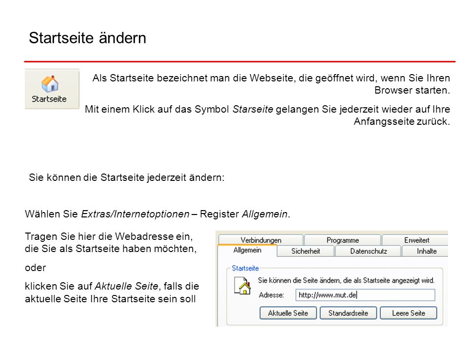 Startseite ändern Als Startseite bezeichnet man die Webseite, die geöffnet wird, wenn Sie Ihren Browser starten.