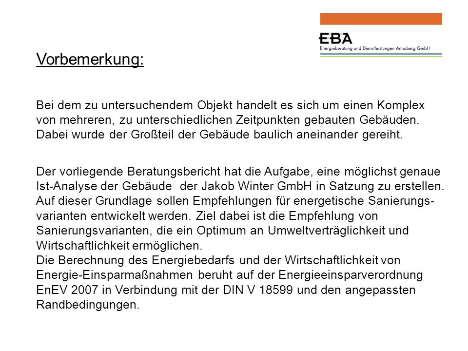 Vorbemerkung: Bei dem zu untersuchendem Objekt handelt es sich um einen Komplex von mehreren, zu unterschiedlichen Zeitpunkten gebauten Gebäuden.