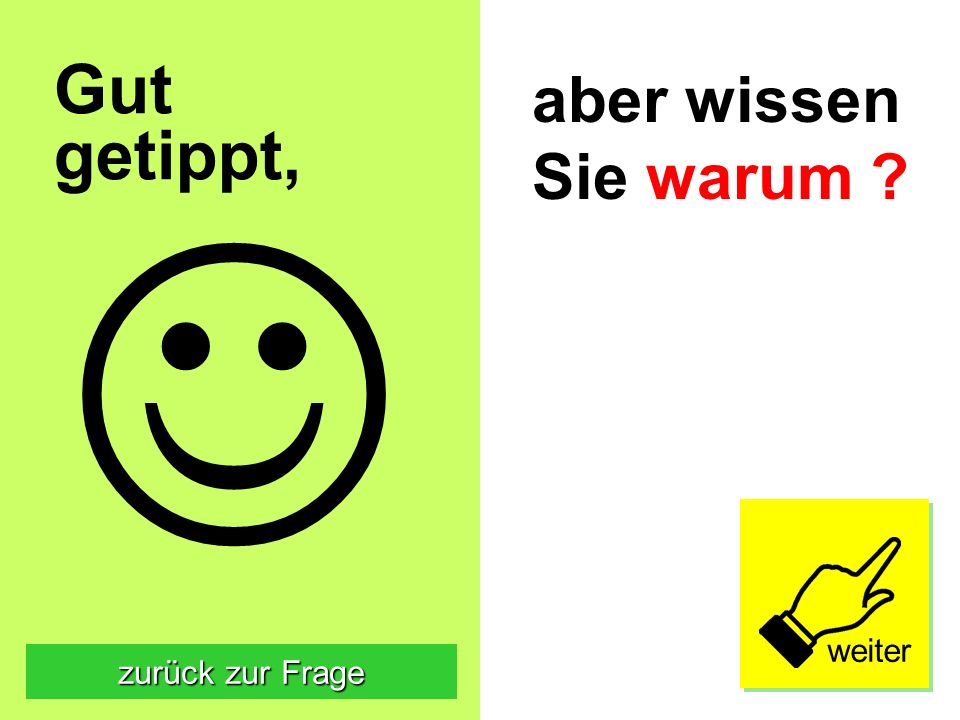 Gut getippt, aber wissen Sie warum J weiter zurück zur Frage