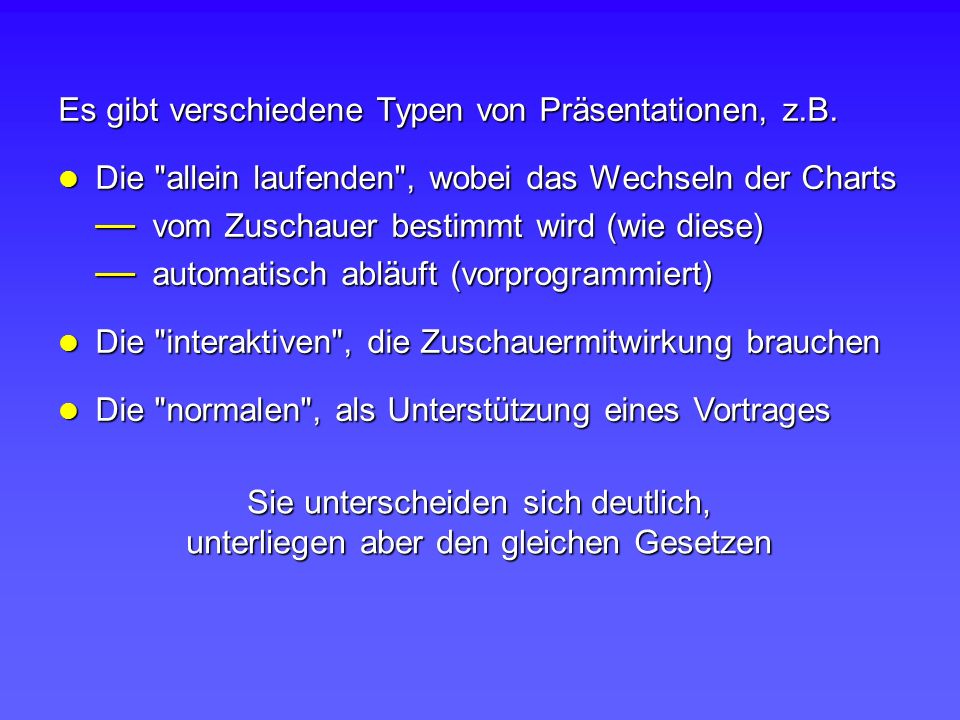 Es gibt verschiedene Typen von Präsentationen, z.B.