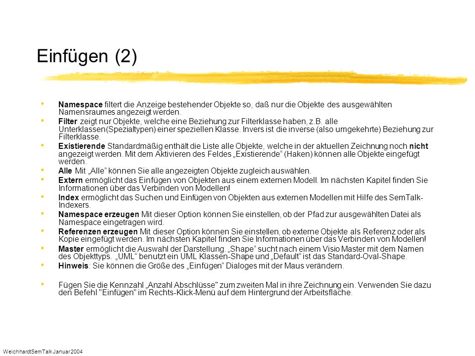 Einfügen (2) Namespace filtert die Anzeige bestehender Objekte so, daß nur die Objekte des ausgewählten Namensraumes angezeigt werden.