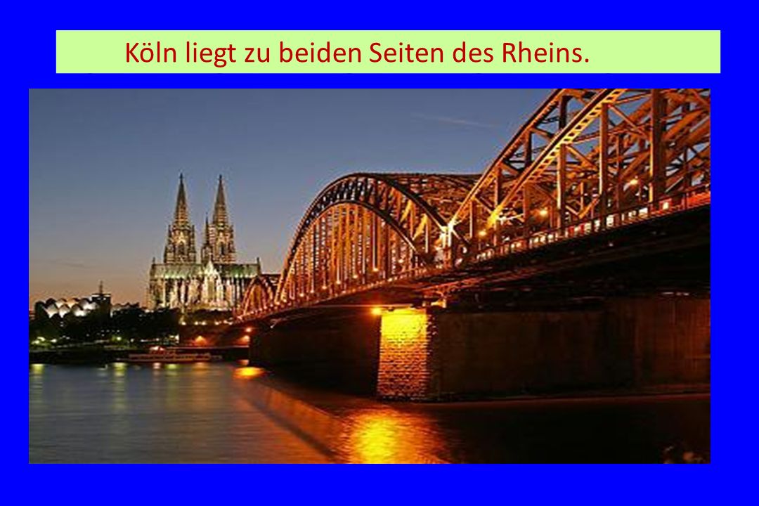 Köln liegt zu beiden Seiten des Rheins.