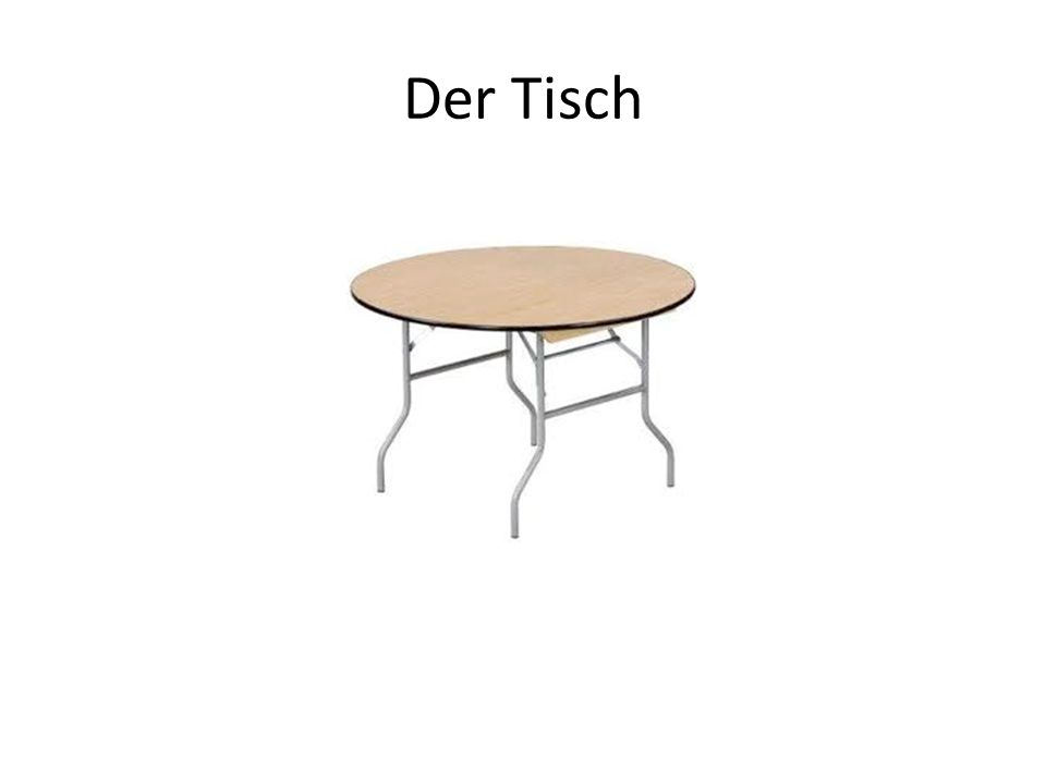 Der Tisch