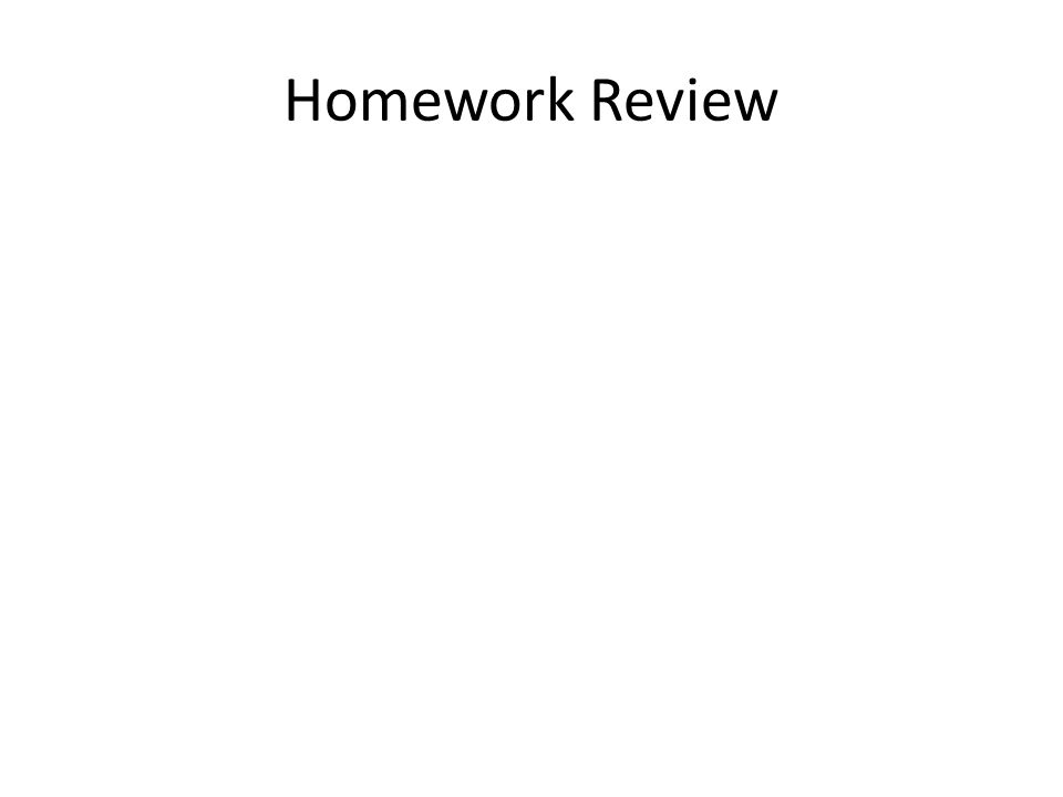 Homework Review