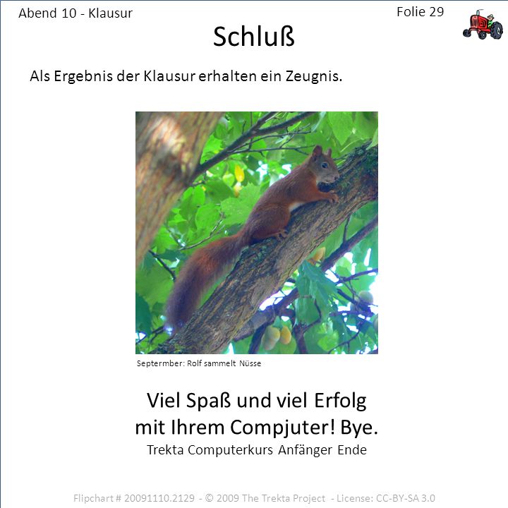 Schluß Viel Spaß und viel Erfolg mit Ihrem Compjuter! Bye.